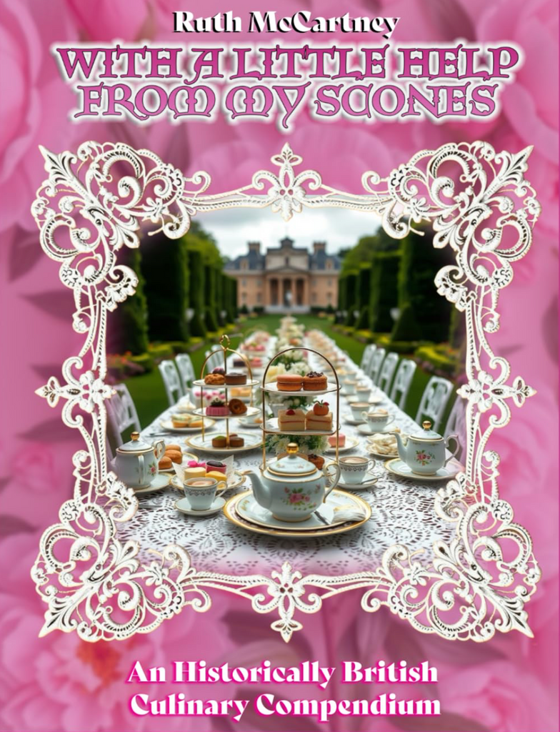 With A Little Help From My Scones: An Historically British Culinary Compendium